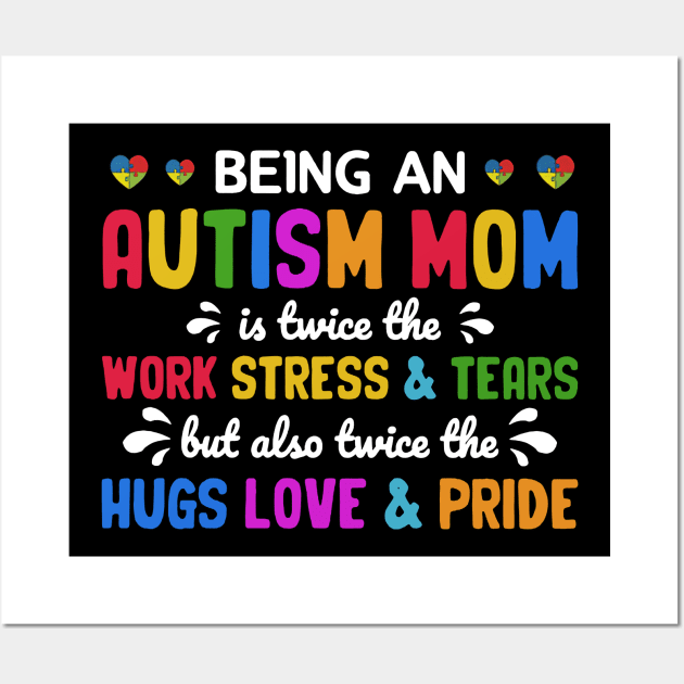 Being An Autism Mom Is Also Twice The Hugs Love And Pride Wall Art by nakaahikithuy